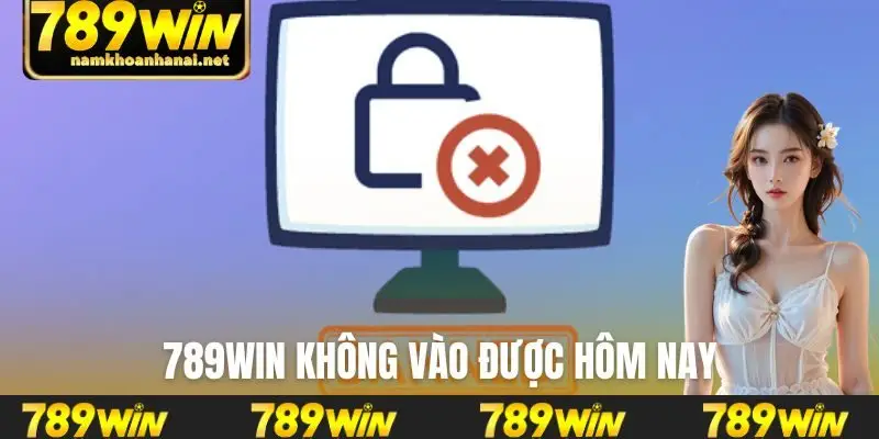 789WIN không vào được hôm nay