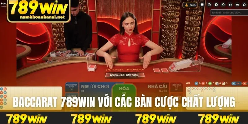 Baccarat 789WIN với các bàn cược chất lượng