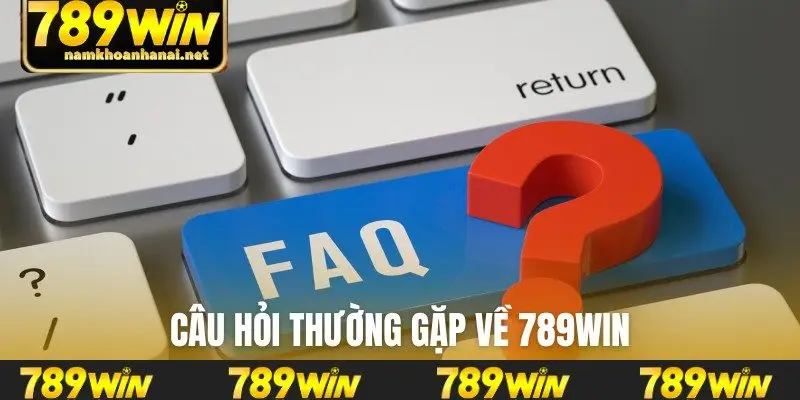 Câu hỏi thường gặp về 789WIN