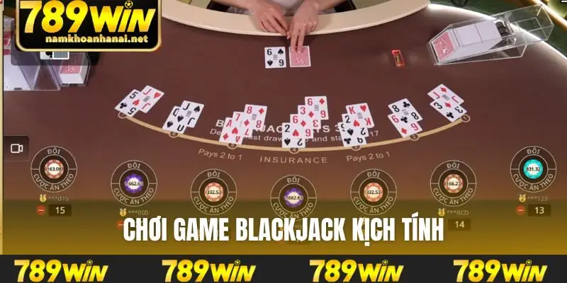 Chơi game Blackjack kịch tinh