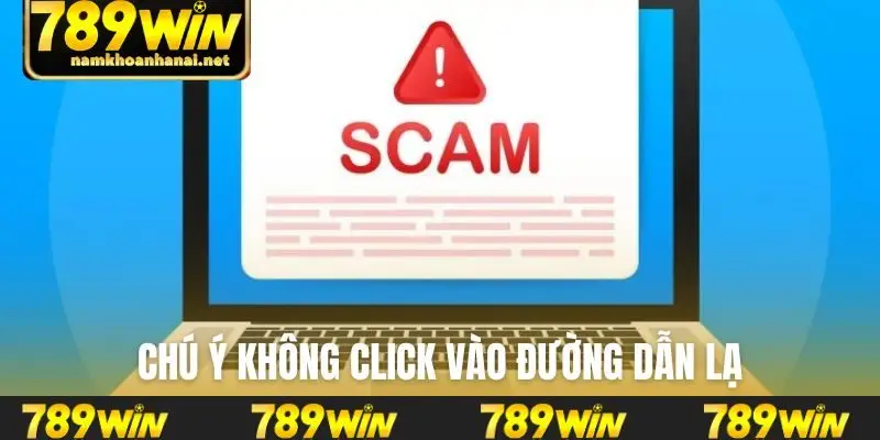 Chú ý không click vào đường dẫn lạ