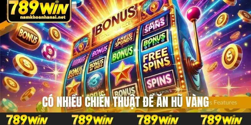 Có nhiều chiến thuật để ăn hũ vàng