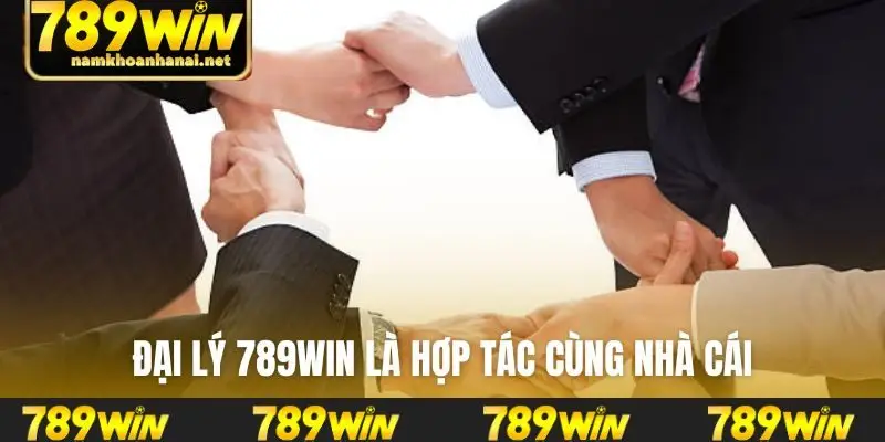 Đại lý 789WIN là hợp tác cùng nhà cái