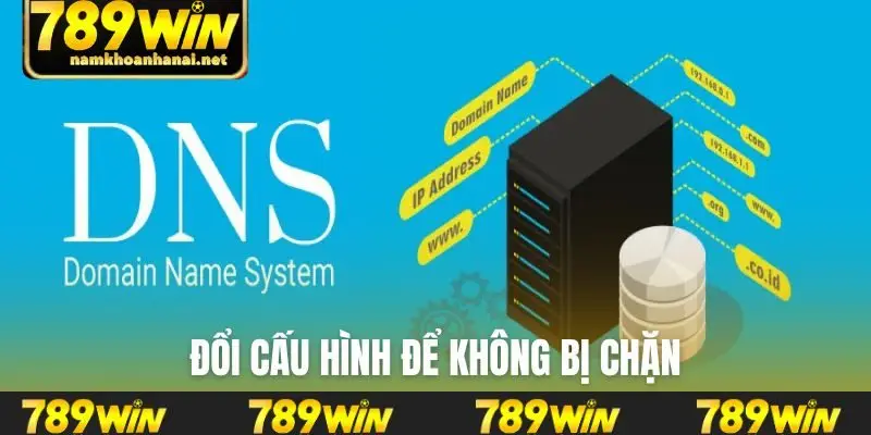Đổi cấu hình để không bị chặn