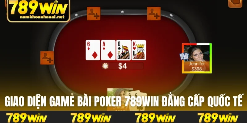 Giao diện game bài Poker 789WIN đẳng cấp quốc tế