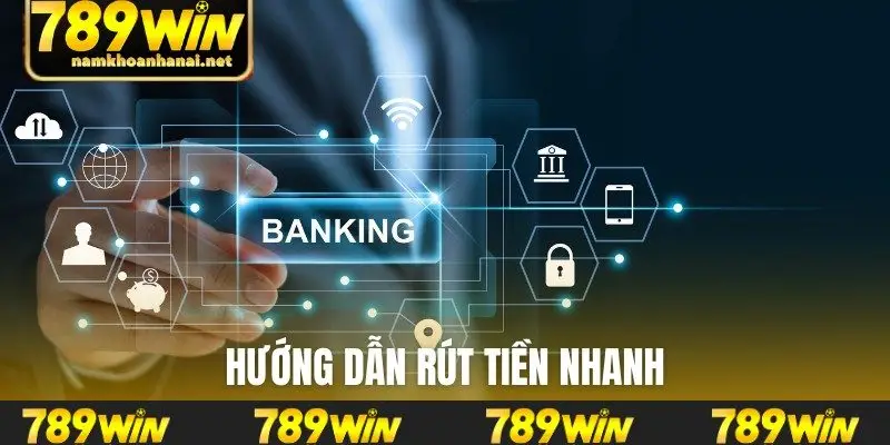 Hướng dẫn rút tiền nhanh