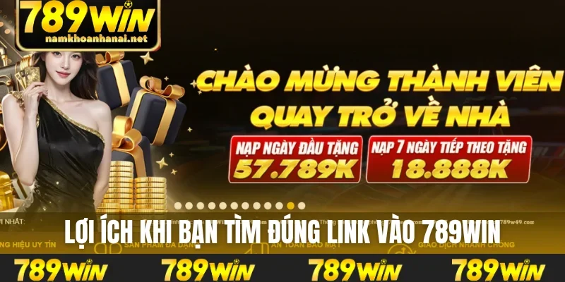 Lợi ích khi bạn tìm đúng link vào 789WIN