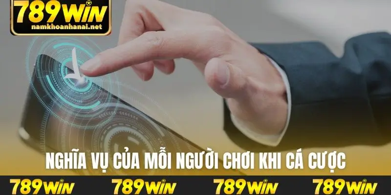 Nghĩa vụ của mỗi người chơi khi cá cược