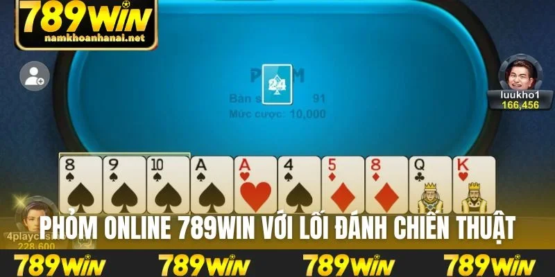 Phỏm online 789WIN với lối đánh chiến thuật hấp dẫn