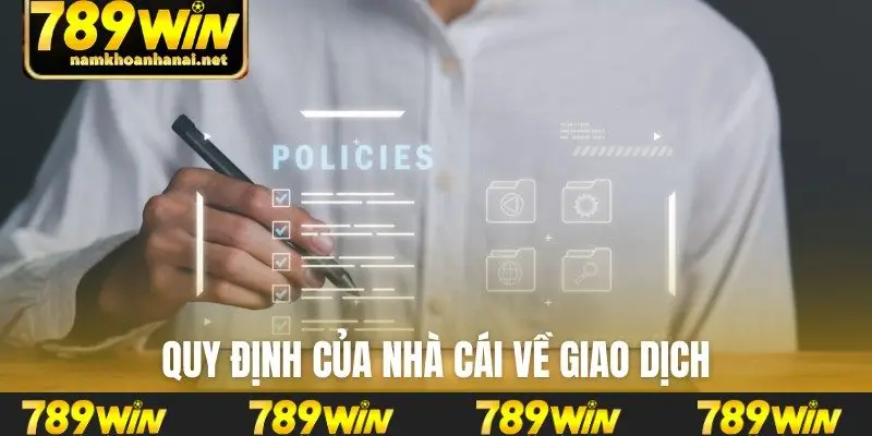 Quy định của nhà cái về giao dịch