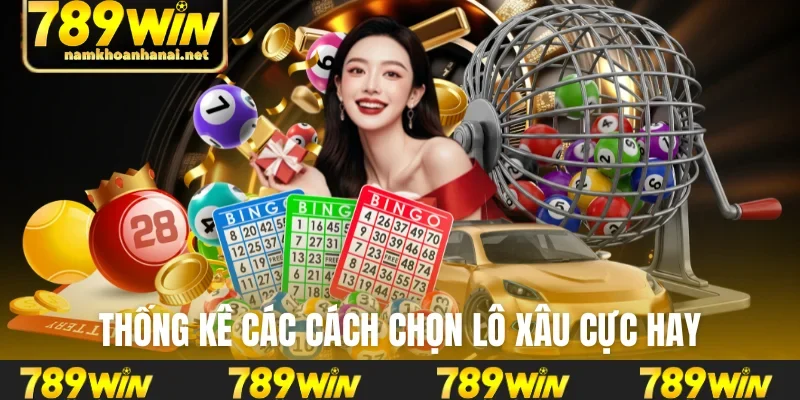 Thống kê các cách chọn lô xâu cực hay