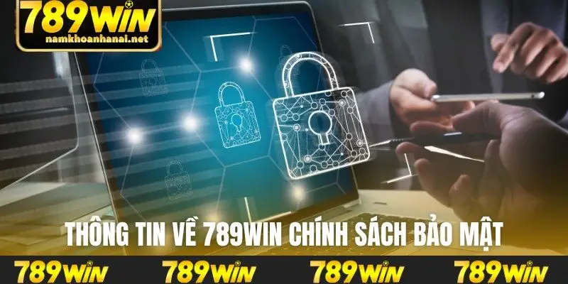 Thông tin về 789WIN chính sách bảo mật