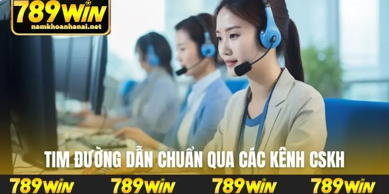 Tim đường dẫn chuẩn qua các kênh CSKH