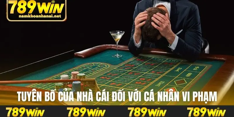 Tuyên bố của nhà cái đối với cá nhân vi phạm