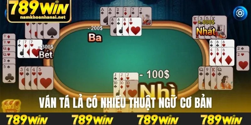 Ván Tá lả có nhiều thuật ngữ cơ bản để bạn làm quen