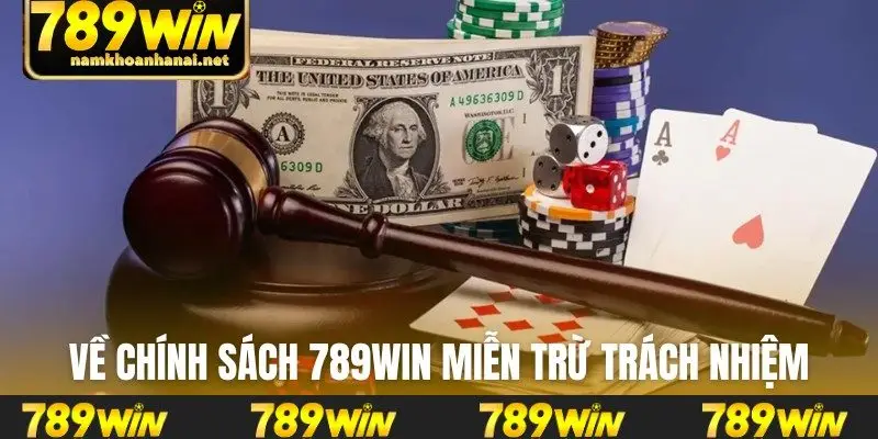 Về chính sách 789WIN miễn trừ trách nhiệm
